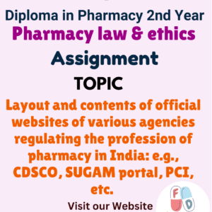 Layout and contents of official websites of various agencies regulating the profession of pharmacy in India: e.g., CDSCO, SUGAM portal, PCI, etc. Assignment