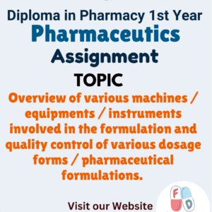 Overview of various machines / equipments / instruments involved in the formulation and quality control of various dosage forms / pharmaceutical formulations Assignment