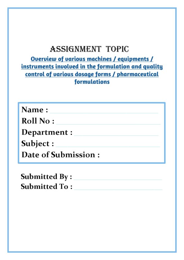 Overview of various machines / equipments / instruments involved in the formulation and quality control of various dosage forms / pharmaceutical formulations Assignment - Image 4