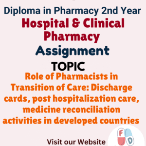 Role of Pharmacists in Transition of Care: Discharge cards, post hospitalization care, medicine reconciliation activities in developed countries Assignment