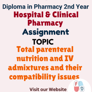 Total parenteral nutrition and IV admixtures and their compatibility issues Assignment